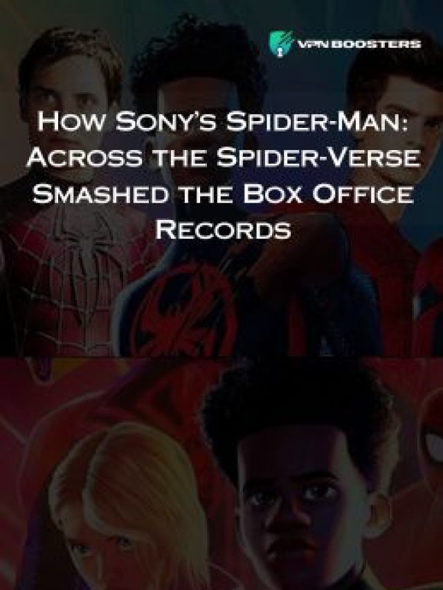 How Sony’s Spider-Man: Across the Spider-Verse Smashed the Box Office Records